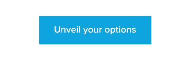 Unveil your options