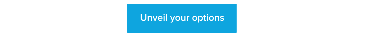 Unveil your options