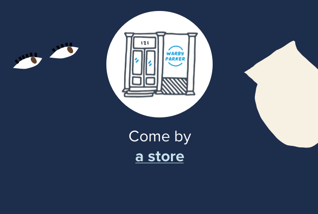 Come by a store